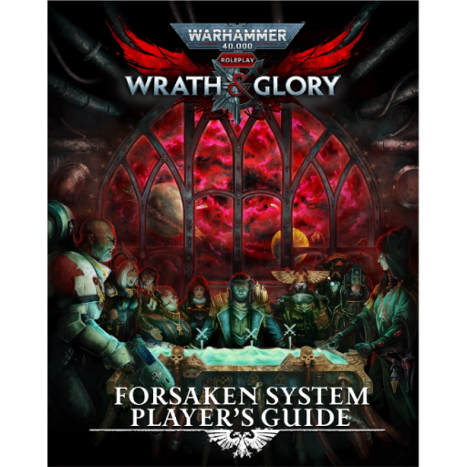 Warhammer 40K Wrath &amp; Glory RPG Forsaken System Players Guide