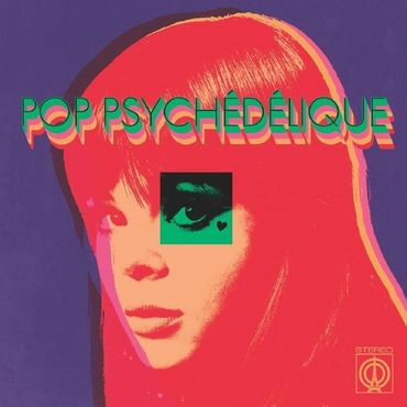 Pop Psychedelique (the Best Of French Psychedelic Pop 1964-2019) (CD)