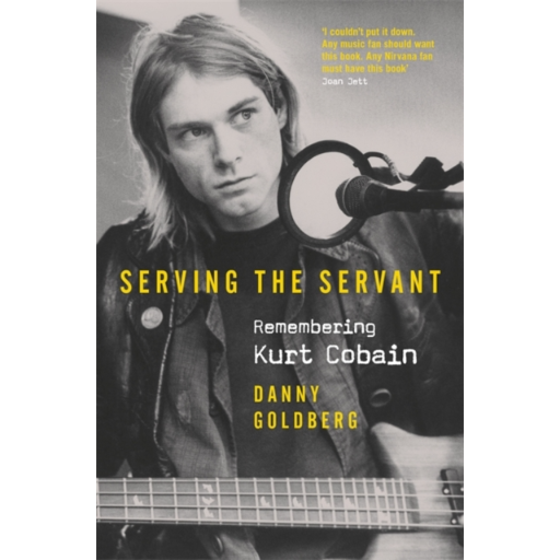 [9781409182788] KURT COBAIN - Serving The Servant: Remembering Kurt Cobain