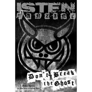 [978-952-93-4496-3] Isten Fanzine - Don´t Break The Ghost (Mikko Mattila, Janne Sarna, Professor Black) (Kirja)